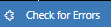 Check for errors