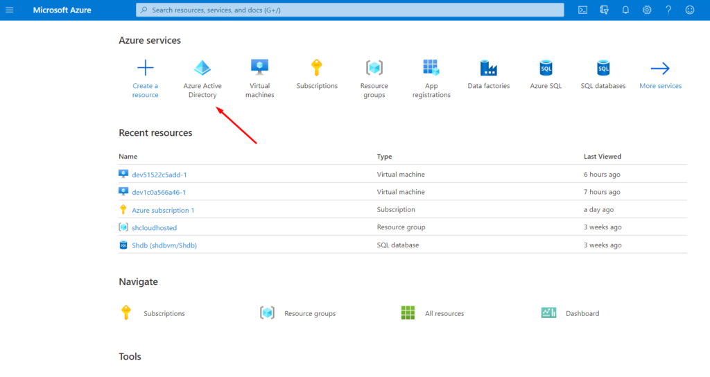 Microsoft Azure 
p Search resources, services, and docs (G*/) 
Azure services 
Create a 
resource 
Azure Active 
Directory 
Virtual 
machines 
Subscriptions 
Resource groups 
Resource 
groups 
App 
registrations 
Data factories 
Azure SQL 
SQL databases 
Last Viewed 
6 hours ago 
7 hours ago 
a day ago 
3 weeks ago 
3 weeks ago 
Dashboard 
More services 
Recent resources 
Name 
dev51522c5add-l 
dev I cOa566a46-I 
Azure subscription 1 
(O) shcloudhosted 
Shdb (shdbvm/Shdb) 
Navigate 
Subscriptions 
Tools 
Virtual machine 
Virtual machine 
Subscription 
Resource group 
SQL database 
All resources 
