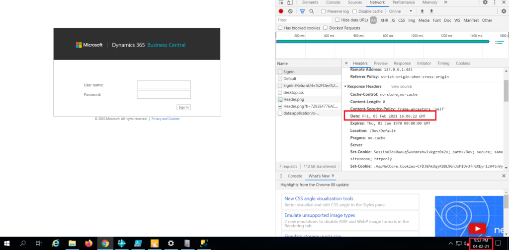 Elements 
Console Sources Network Performance 
Q Preserve log Disable cache Online 
Memory 
x 
Filter 
o 
CJ Hide data URLs 
XHR JS CSS Img Media Font Doc 
WS 
Manifest Other 
O Has blocked cookies C) Blocked Requests 
Microsoft 
User name: 
Password: 
Dynamics 365 
Business Central 
Sign In 
Name 
LJ Signln 
LJ Default 
desktop.css 
Header.png 
LJ data:application/x-... 
7 requests 112 kB transferred 
Console Whats New x 
12CO m, 
x Headers Preview Response Initiator Tim ing 
127.e.ø.I:443 
Referrer Policy: strict-origin-when-cross-origin 
Response Headers view source 
Cache-Control: no-store, no-cache 
Content-Length: 
Date: Fri, 05 Feb 2e21 GMT 
Expires: Thu, el Jan 197B GMT 
Location: /Dev/Default 
Pragma: no •cache 
Cookies 
2020 Microsoft. All rights I privacy Cookies 
Server 
Set-Coo kie: 
site—none ; 
Set-COO 
SessionId=eueuq5wxnmrehwIxkgzz0e2x; path=/Oev; secure; same 
httponly 
. spuetCore. fDJ8AkOqyRBBL 9Gn c t 
Highlights from the Chrome 88 update 
New CSS angle visualization tools 
Better visualize and edit CSS angle in the Styles pane. 
Emulate unsupported image types 
2 new emulations to disable AVIF and WebP image formats in the 
Rendering tab 
0402-21 
